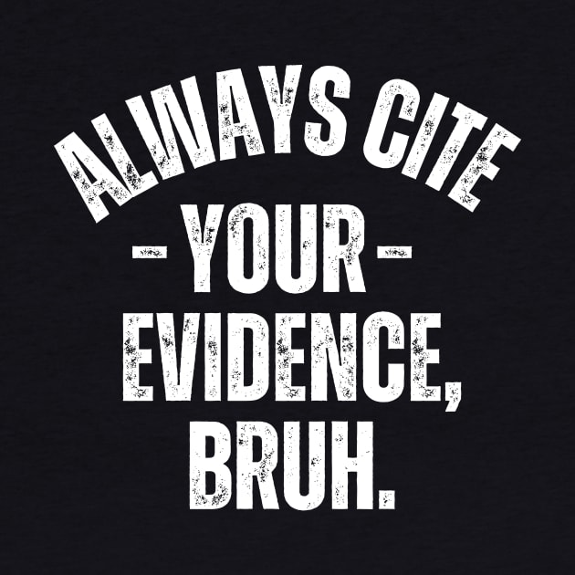 Always Cite Your Evidence Bruh by Trandkeraka